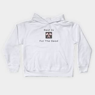 Rest Is For The Dead Kids Hoodie
